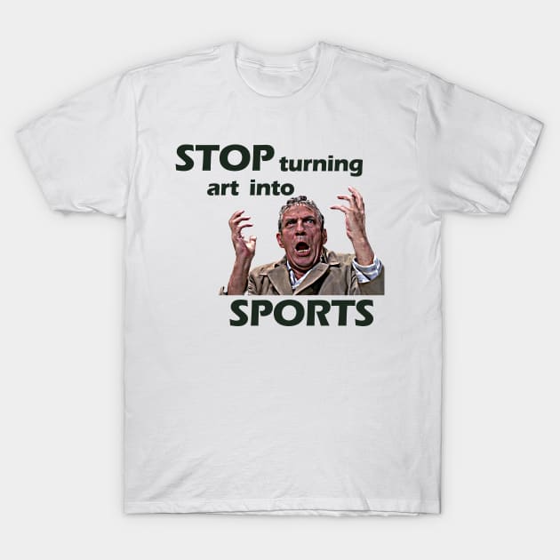 Stop Turning Art Into Sports (Green) #2 T-Shirt by InSession Film